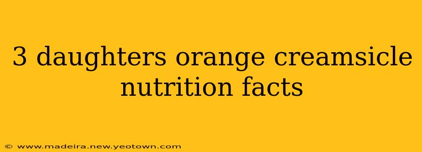 3 daughters orange creamsicle nutrition facts