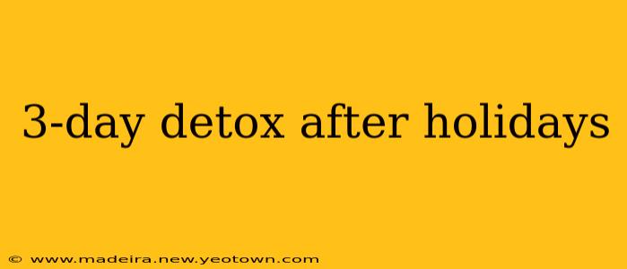 3-day detox after holidays