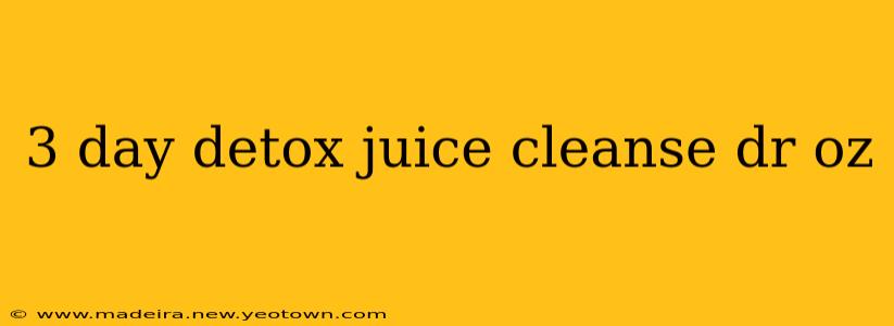 3 day detox juice cleanse dr oz