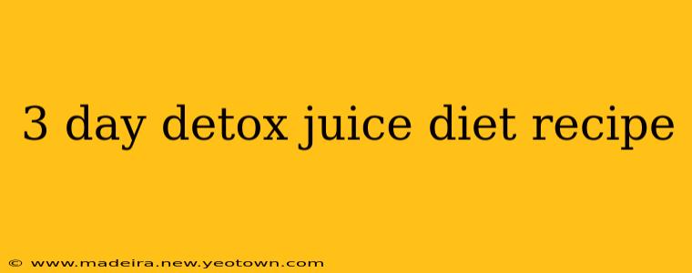 3 day detox juice diet recipe