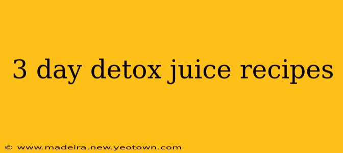 3 day detox juice recipes