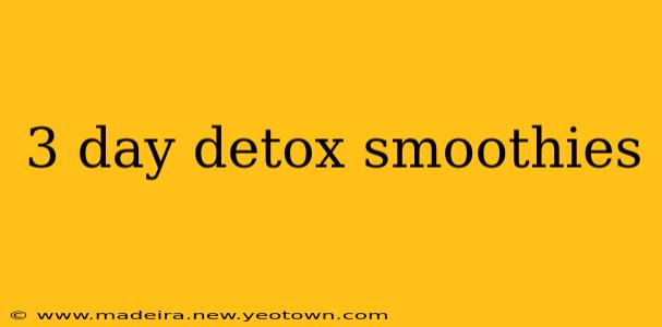 3 day detox smoothies