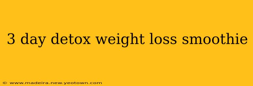 3 day detox weight loss smoothie