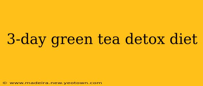 3-day green tea detox diet