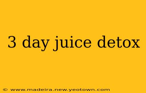 3 day juice detox