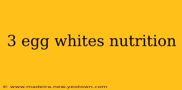 3 egg whites nutrition
