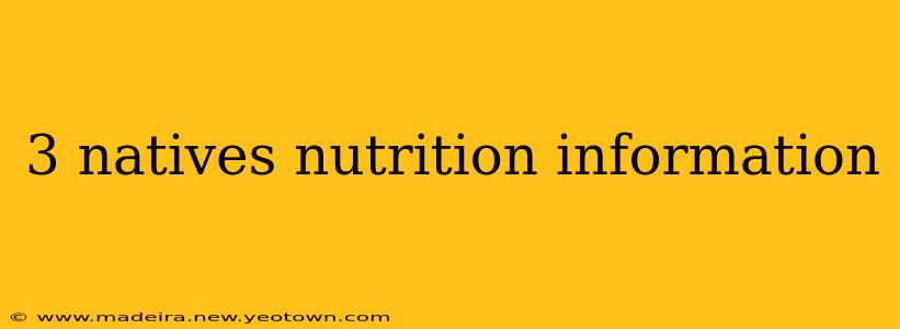 3 natives nutrition information