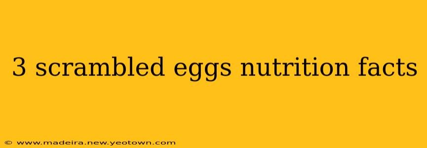 3 scrambled eggs nutrition facts