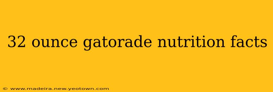 32 ounce gatorade nutrition facts