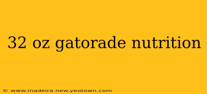 32 oz gatorade nutrition