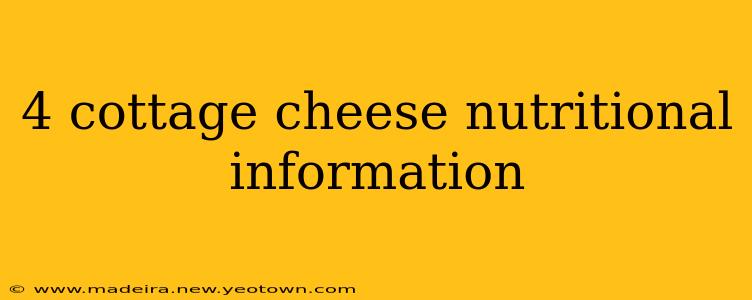 4 cottage cheese nutritional information