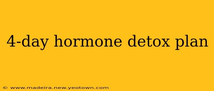 4-day hormone detox plan