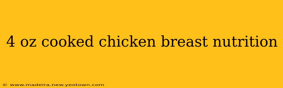 4 oz cooked chicken breast nutrition