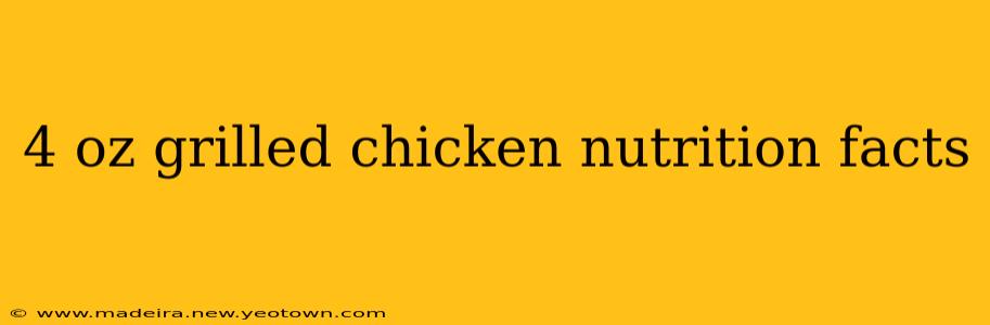 4 oz grilled chicken nutrition facts