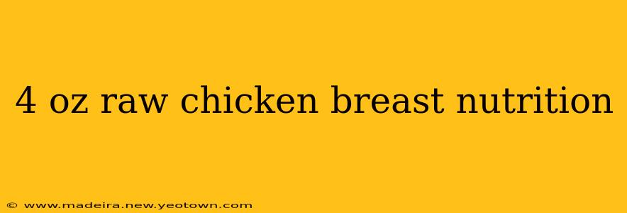 4 oz raw chicken breast nutrition