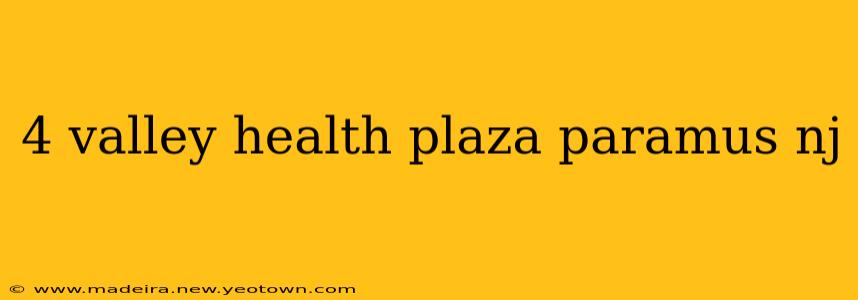 4 valley health plaza paramus nj