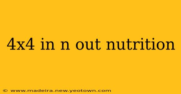 4x4 in n out nutrition
