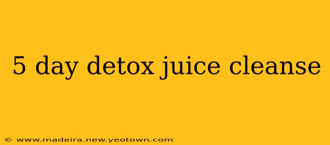 5 day detox juice cleanse