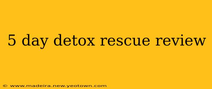 5 day detox rescue review