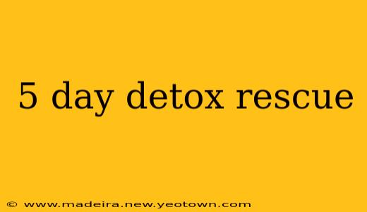 5 day detox rescue