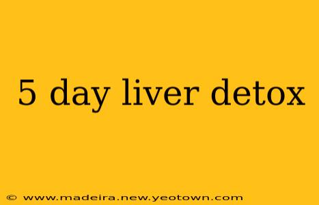 5 day liver detox