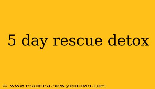5 day rescue detox