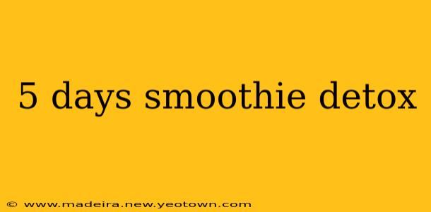 5 days smoothie detox