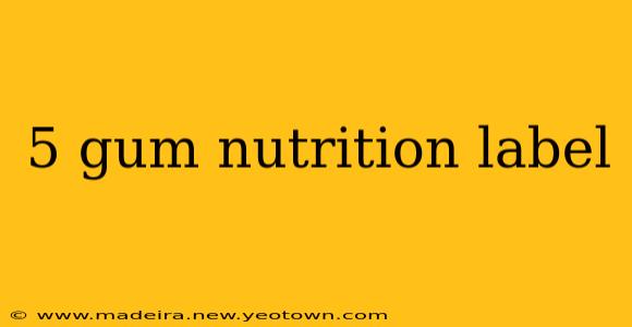 5 gum nutrition label