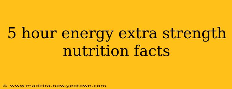 5 hour energy extra strength nutrition facts