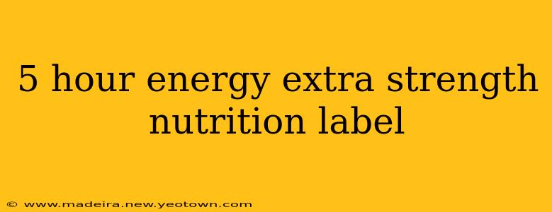 5 hour energy extra strength nutrition label