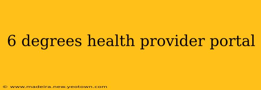 6 degrees health provider portal