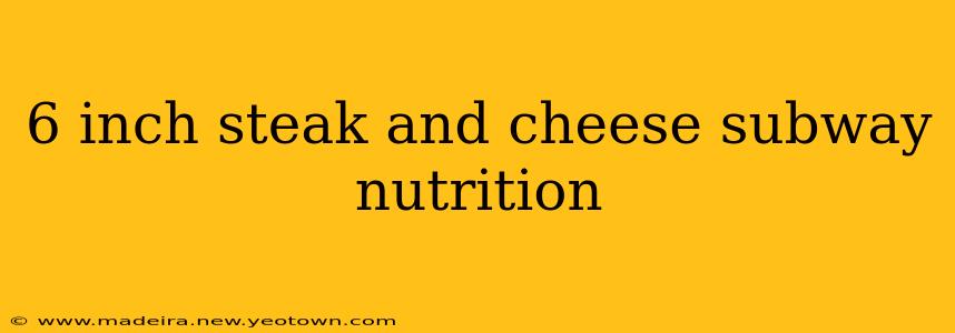 6 inch steak and cheese subway nutrition