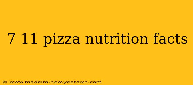 7 11 pizza nutrition facts