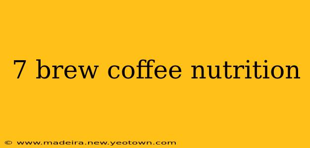 7 brew coffee nutrition