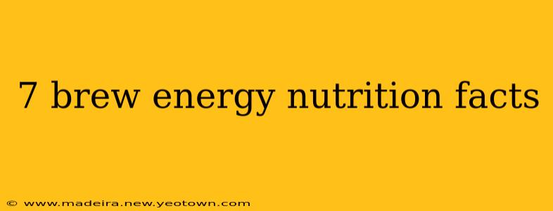 7 brew energy nutrition facts
