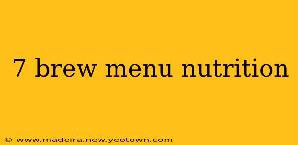 7 brew menu nutrition