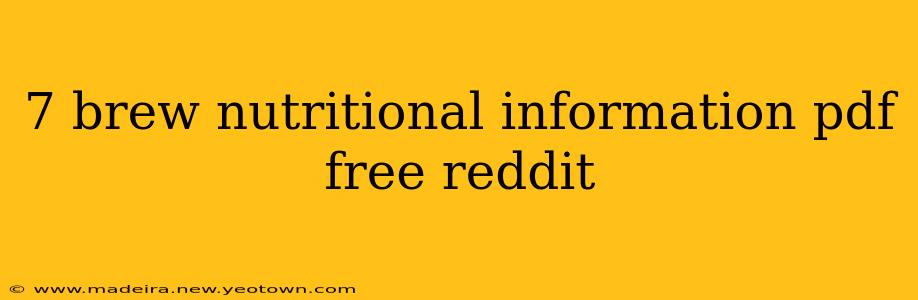 7 brew nutritional information pdf free reddit