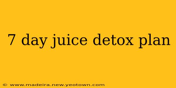 7 day juice detox plan