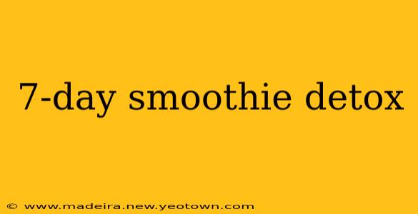 7-day smoothie detox