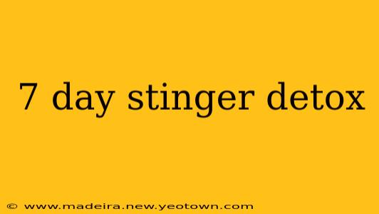 7 day stinger detox
