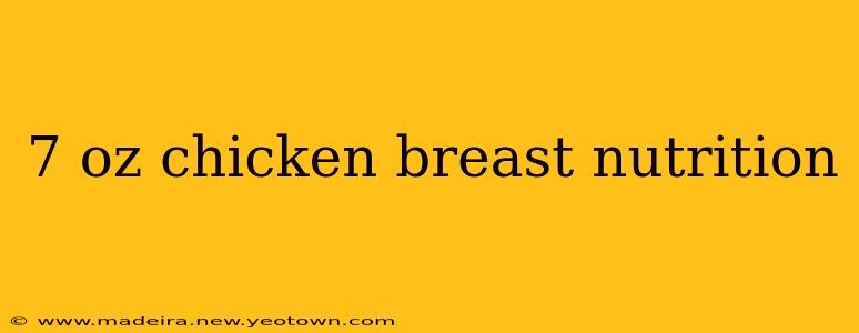 7 oz chicken breast nutrition