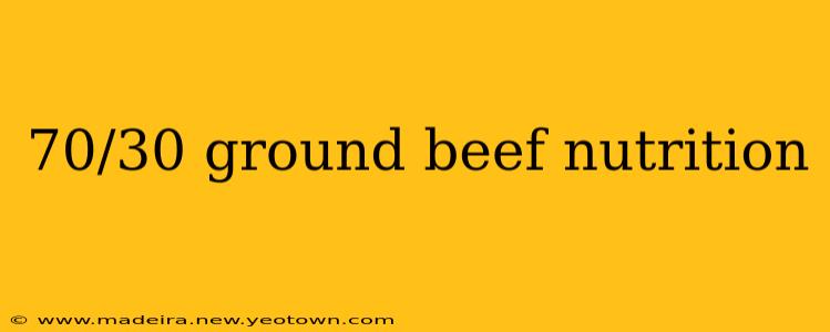 70/30 ground beef nutrition