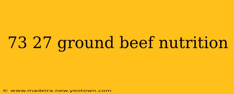 73 27 ground beef nutrition
