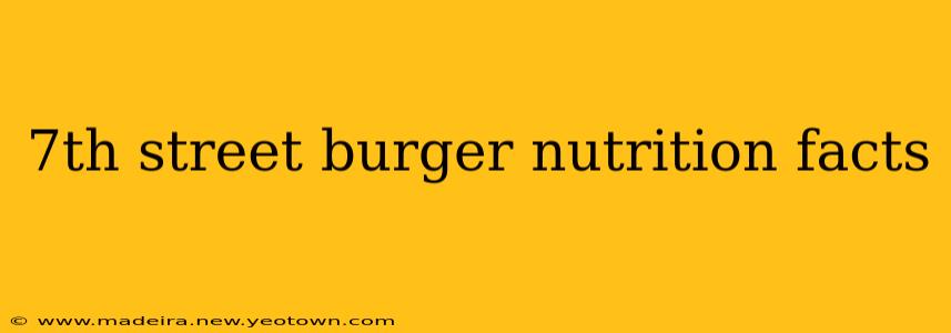 7th street burger nutrition facts