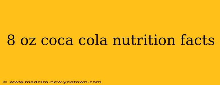 8 oz coca cola nutrition facts