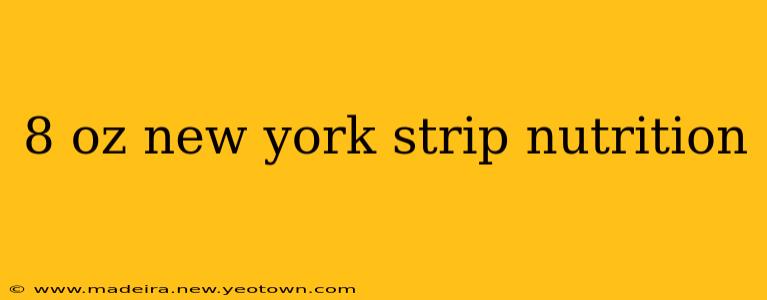 8 oz new york strip nutrition