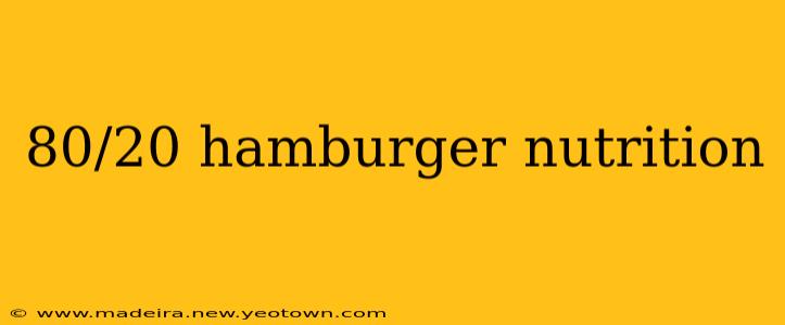 80/20 hamburger nutrition