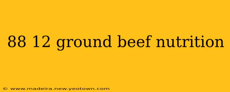 88 12 ground beef nutrition