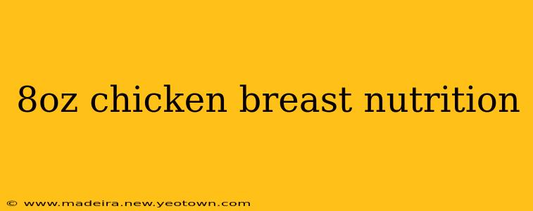 8oz chicken breast nutrition