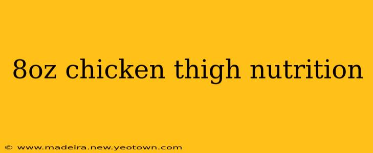 8oz chicken thigh nutrition